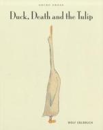 Duck, Death and the Tulip di Wolf Erlbruch edito da Gecko Press