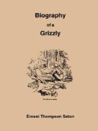 Biography Of A Grizzly di UNKNOWN