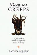 Deep-sea Creeps di Danielle Kraese edito da Smith Street Books