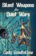 Silent Weapons for Quiet Wars di Cody Goodfellow edito da SWALLOWDOWN PR