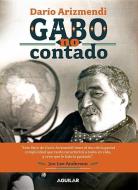 Gabo No Contado = The Untold Story of Gabo di Dario Arizmendi edito da AGUILAR
