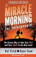 The Miracle Morning for Salespeople: The Fastest Way to Take Your Self and Your Sales to the Next Level di Hal Elrod, Ryan Snow, Honoree Corder edito da Hal Elrod International, Inc.