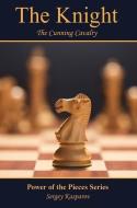 The Knight: The Cunning Cavalry di Sergey Kasparov edito da RUSSELL ENTERPRISES INC