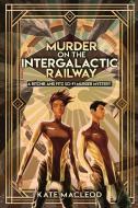 Murder On The Intergalactic Express: A R di KATE MACLEOD edito da Lightning Source Uk Ltd