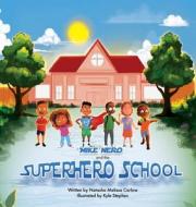 Mike Nero And The Superhero School di Carlow Natasha Melissa Carlow edito da Kat Biggie Press