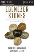 Ebenezer Stones Study Guide plus streaming video di Catherine McDaugale, Marie Taylor edito da Walk By Faith Media, LLC
