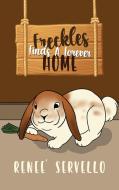 Freckles Finds A Forever Home di Renee' Servello edito da READERSMAGNET LLC