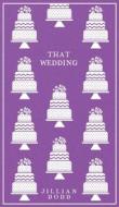 That Wedding di Jillian Dodd edito da LIGHTNING SOURCE INC