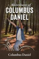 Adventures Of Columbus Daniel di COLUMBUS DANIEL edito da Lightning Source Uk Ltd