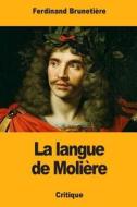 La Langue de Moliere di Ferdinand Brunetiere edito da Createspace Independent Publishing Platform