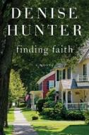 Finding Faith di Denise Hunter edito da HOWARD PUB CO INC