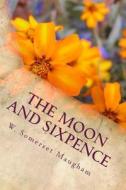 The Moon and Sixpence di W. Somerset Maugham edito da Createspace Independent Publishing Platform