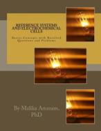 Reference Systems and Electrochemical Cells: Basics Concepts with Resolved Questions and Problems di Malika Ammam edito da Createspace Independent Publishing Platform