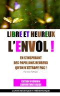 Libre et heureux, l'envol ! Edition prémium di Luc Pouget edito da Books on Demand