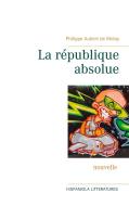 La république absolue di Philippe Aubert de Molay edito da Books on Demand