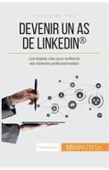 Ebook Devenir un as de LinkedIn® di Maïlys Charlier, 50minutes edito da 50Minutes.fr