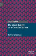 The Local Budget As A Complex System di Jeffrey Chapman edito da Springer Nature Switzerland AG