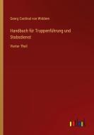Handbuch für Truppenführung und Stabsdienst di Georg Cardinal von Widdern edito da Outlook Verlag