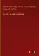 Gospel Hymns Consolidated di Philip Paul Bliss, Ira David Sankey, James McGranahan, George Coles Stebbins edito da Outlook Verlag