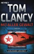 Mit aller Gewalt di Tom Clancy, Mark Greaney edito da Heyne Taschenbuch