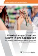 Entscheidungen über den Eintritt in eine Kooperation di Henrike Kirchmeyer edito da AV Akademikerverlag