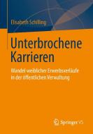 Unterbrochene Karrieren di Elisabeth Schilling edito da Springer Fachmedien Wiesbaden