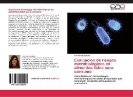 Evaluación de riesgos microbiológicos en alimentos listos para consumo di Ana García Cabado edito da EAE