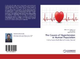 The Causes of Hypertension in Human Population di Muhammad Naeem Iqbal, Azka Naeem, Muhammad Irfan edito da LAP Lambert Academic Publishing