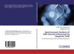 Spectroscopic Analysis of DNA Strands Influenced by Magnetic Field di Seyedeh Maryam Banihashemian, Saadah Abdul Rahman, Vengadesh Periasamy edito da LAP Lambert Academic Publishing