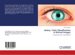 Artery / Vein Classification in Retinal Images di Sharmila Ashok edito da LAP Lambert Academic Publishing