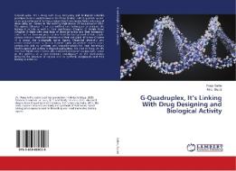 G-Quadruplex, It's Linking With Drug Designing and Biological Activity di Pooja Sathe, Kiran Surati edito da LAP Lambert Academic Publishing