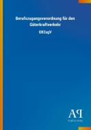Berufszugangsverordnung für den Güterkraftverkehr edito da Outlook Verlag