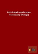 Post-Entgeltregulierungsverordnung (PEntgV) di Ohne Autor edito da Outlook Verlag
