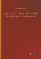 A Young Folks´ History of the Church of Jesus Christ of Latter-day Saints di Nephi Anderson edito da Outlook Verlag