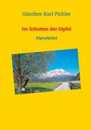 Im Schatten der Gipfel di Günther Karl Pichler edito da Books on Demand