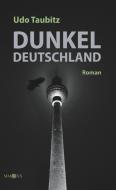 Dunkeldeutschland di Udo Taubitz edito da Books on Demand