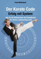 Der Karate Code - Erfolg mit System di Frank Mühlenbeck edito da Books on Demand