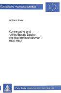 Konservative und rechtsliberale Deuter des Nationalsozialismus 1930-1945 di Wolfram Ender edito da Lang, Peter GmbH
