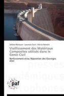Vieillissement des Mate´riaux Composites utilise´s dans le Genie Civil di Sofiène Marouani, Laurence Curtil, Patrice Hamelin edito da PAF