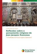 Reflexões sobre o pensamento religioso de Jean Jacques Rousseau di Luciana Xavier de Castro edito da Novas Edições Acadêmicas
