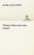 Thomas More und seine Utopie di Karl Kautsky edito da TREDITION CLASSICS