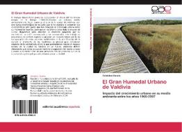El Gran Humedal Urbano de Valdivia di Cristóbal Osorio edito da EAE