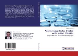 Antimicrobial textile treated with fungal chitosan di Shaaban Moussa edito da LAP Lambert Academic Publishing