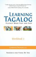 Learning Tagalog - Fluency Made Fast And Easy - Workbook 3 (part Of A 7-book Set) di Frederik De Vos, Fiona De Vos edito da Learning Tagalog