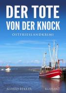 Der Tote von der Knock. Ostfrieslandkrimi di Alfred Bekker edito da Klarant