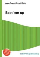 Beat \'em Up di Jesse Russell, Ronald Cohn edito da Book On Demand Ltd.