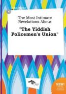 The Most Intimate Revelations about the Yiddish Policemen's Union di John Payne edito da LIGHTNING SOURCE INC