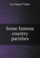 Some Famous Country Parishes di Ezra Squier Tipple edito da Book On Demand Ltd.