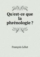 Qu'est-ce Que La Phrenologie ? di Francois Lelut edito da Book On Demand Ltd.