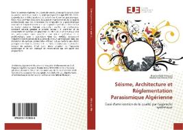 Séisme, Architecture et Réglementation Parasismique Algérienne di Houda Wafa Kdroussi, Mohamed Amine Allal edito da Editions universitaires europeennes EUE